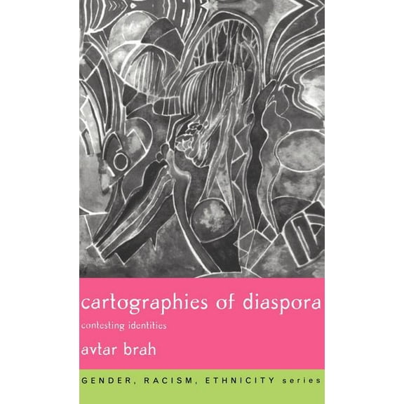 Gender, Racism, Ethnicity Cartographies of Diaspora: Contesting Identities, (Hardcover)