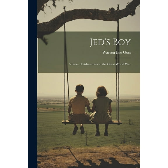 Jed's Boy: A Story of Adventures in the Great World War, (Paperback)