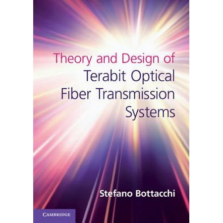- Theory and Design of Terabit Optical Fiber Transmission Systems