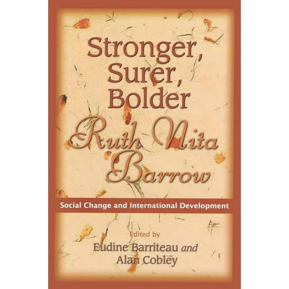 Stronger, Surer, Bolder: Ruth Nita Barrow--Social Change and International Development, (Paperback)