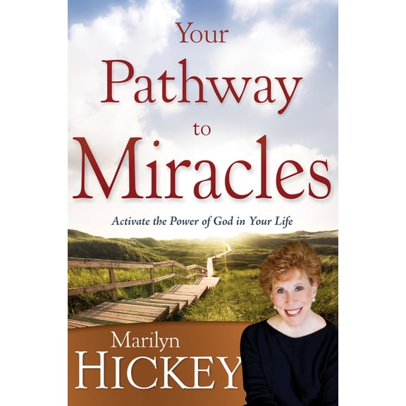 Your Pathway to Miracles: Activate the Power of God in Your Life, (Paperback)