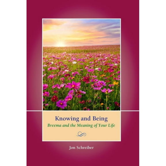 Knowing and Being: Breema and the Meaning of Your Life, (Hardcover)