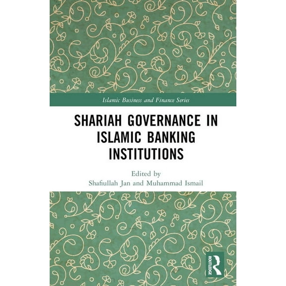 Islamic Business and Finance Shariah Governance in Islamic Banking Institutions, (Hardcover)