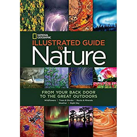 Pre-Owned National Geographic Illustrated Guide to Nature: From Your Back Door to the Great Outdoors (Hardcover) 1426211740 9781426211744