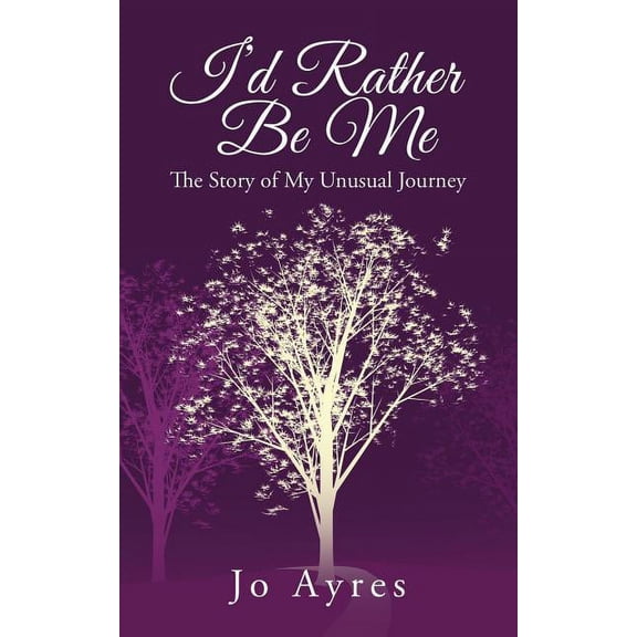 I'd Rather Be Me : The Story of My Unusual Journey