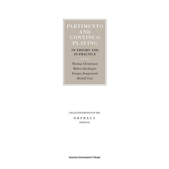 Collected Writings of the Orpheus Instit Partimento and Continuo Playing in Theory and in Practice, (Paperback)