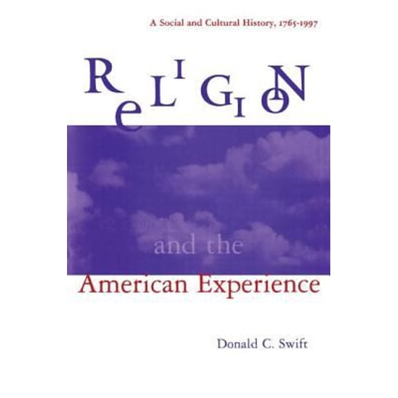 Pre-Owned Religion and the American Experience: a Social and Cultural History, 1765-1996 : A Social and Cultural History, 1765-1996 (Paperback) 9780765601346