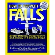 How to Prevent Falls: Better Balance, Independence and Engery in 6 Simple Steps, Pre-Owned (Paperback)