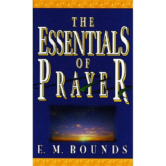 Pre-Owned The Essentials of Prayer (Paperback) 0883683091 9780883683095