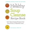 The Healthy Soup Cleanse Recipe Book : 200+ Easy Souping Recipes from Bone Broth to Vegetable Soup (Paperback)