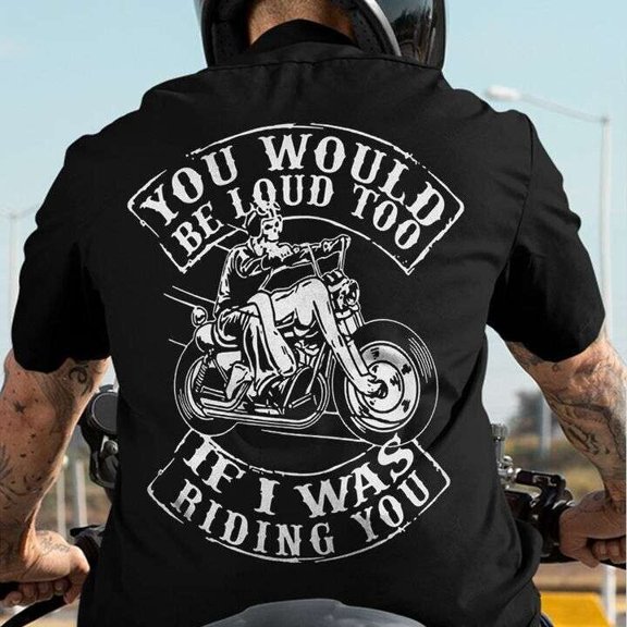 Sam Soft You Would Be Loud Too If I Was Riding You - Evil Skull Motorcycle Shirt