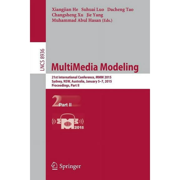 Multimedia Modeling: 21st International Conference, MMM 2015, Sydney, Australia, January 5-7, 2015, Proceedings, Part II, (Paperback)