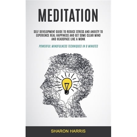 Pre-Owned Easy Meditation for Beginners: Meditation: Self Development Guide To Reduce Stress and Anxiety To Experience Real Happiness and Get Some Clear Mind and Headspace Like A Monk (Powerful Mindfulness Tech