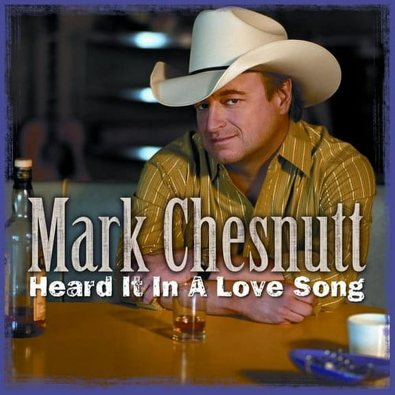 Mark Chesnutt - Heard It In A Love Song - Music & Performance - CD