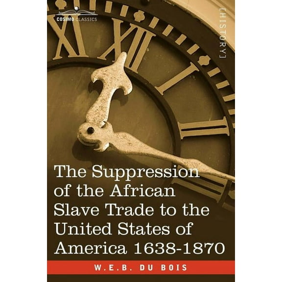 The Suppression of the African Slave Trade to the United States of America 1638-1870 (Paperback)