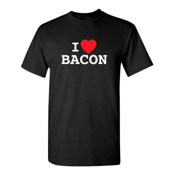 I Love Bacon Novelty Humor Graphic Tees Casual Apparel Sarcastic Tshirt Gift For Party Birthdays Food Lover Funny T Shirt For Men