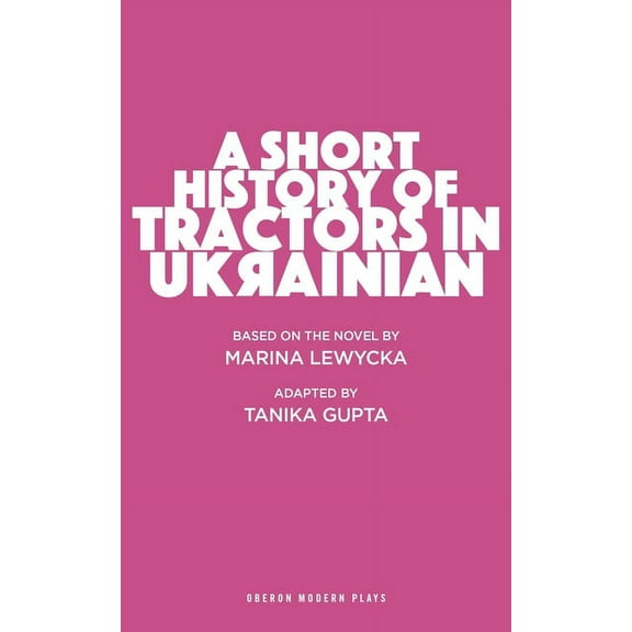 Oberon Modern Plays A Short History of Tractors in Ukrainian, (Paperback)