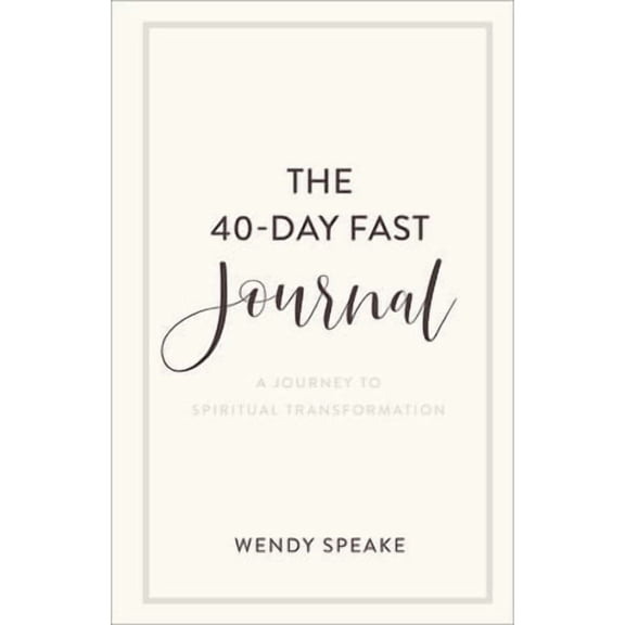 The 40-Day Fast Journal: A Journey to Spiritual Transformation, (Paperback)