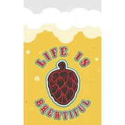 Life Is Brewtiful: Beer Tasting Journal. Great Gift for Beer Lovers to Note All Tasting Details.