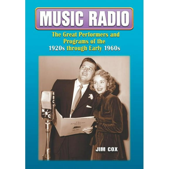 Music Radio: The Great Performers and Programs of the 1920s through Early 1960s, (Paperback)