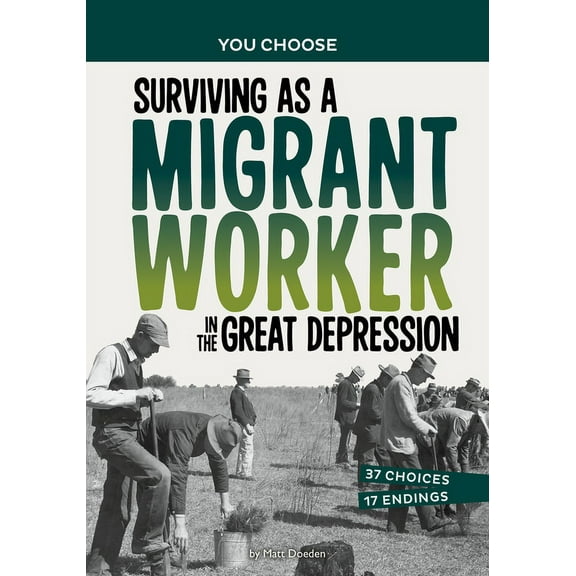 You Choose: Seeking History Surviving as a Migrant Worker in the Great Depression: A History Seeking Adventure, (Hardcover)