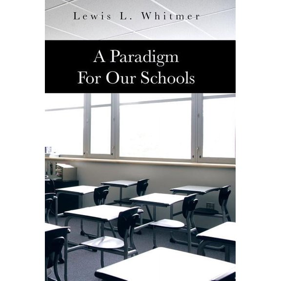 A Paradigm for Our Schools, (Hardcover)