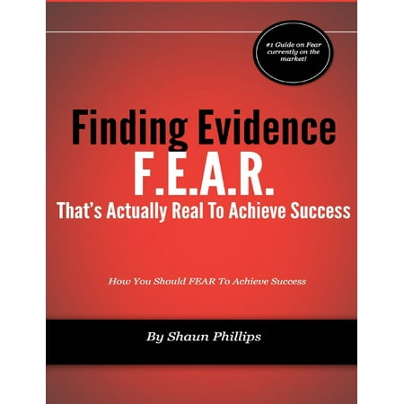 F.E.A.R.: Finding Evidence That's Actually Real to Achieve Success -