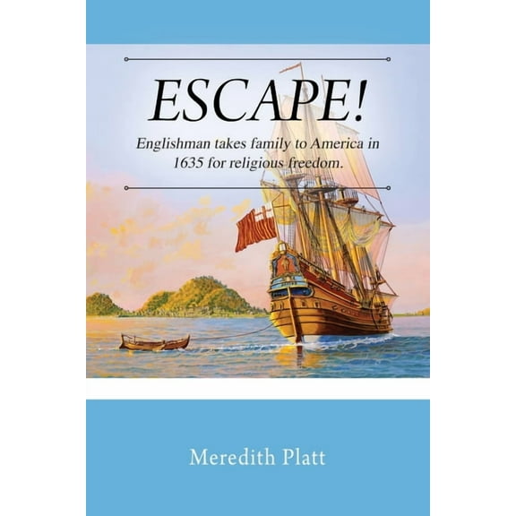 ESCAPE! Englishman takes family to America in 1635 for religious freedom. (Paperback)