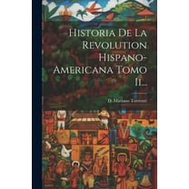 Historia De La Revolution Hispano-americana Tomo Ii... (Paperback)