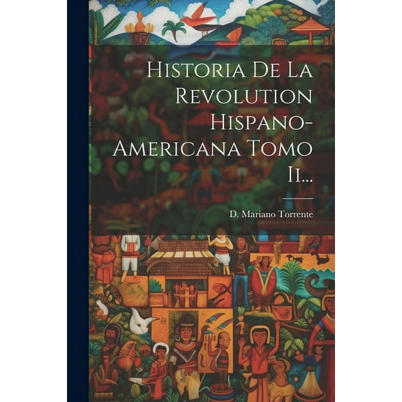 Historia De La Revolution Hispano-americana Tomo Ii... (Paperback)