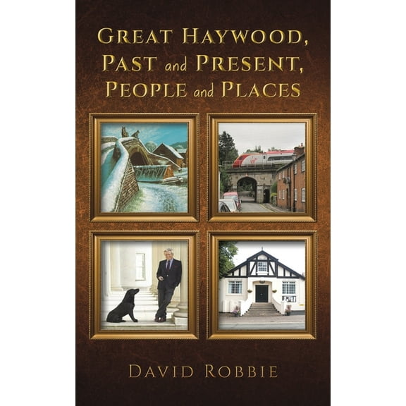 Great Haywood, Past and Present, People and Places, (Hardcover)