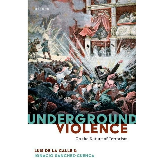Underground Violence: On the Nature of Terrorism, (Hardcover)