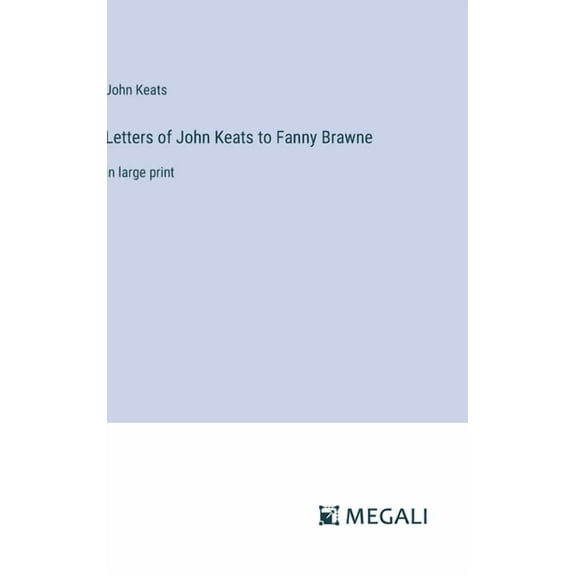 Letters of John Keats to Fanny Brawne: in large print (Hardcover)