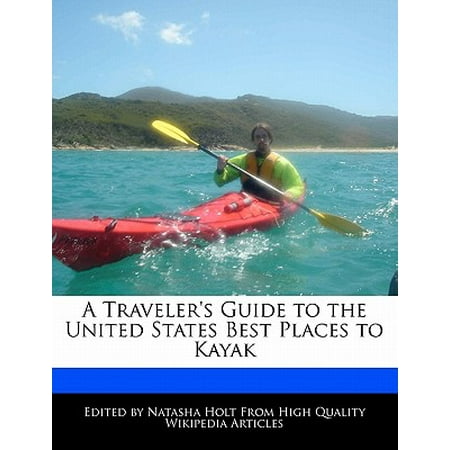 A Traveler's Guide to the United States Best Places to (Best Place To Purchase A Kayak)