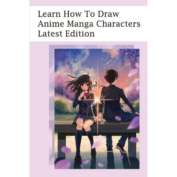 Learn How To Draw Anime Manga Characters Latest Edition : How To Draw Anime  For Beginners (Paperback) 