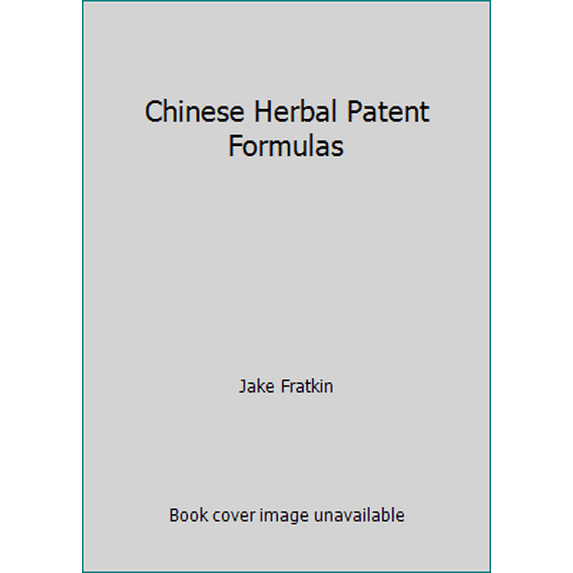 Pre-Owned Chinese Herbal Patent Formulas (Paperback) 0962607827 9780962607820