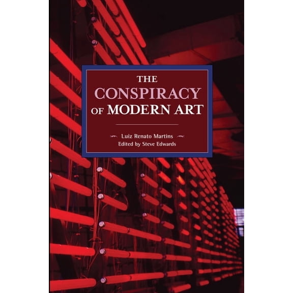 Historical Materialism The Conspiracy of Modern Art, Book 137, (Paperback)