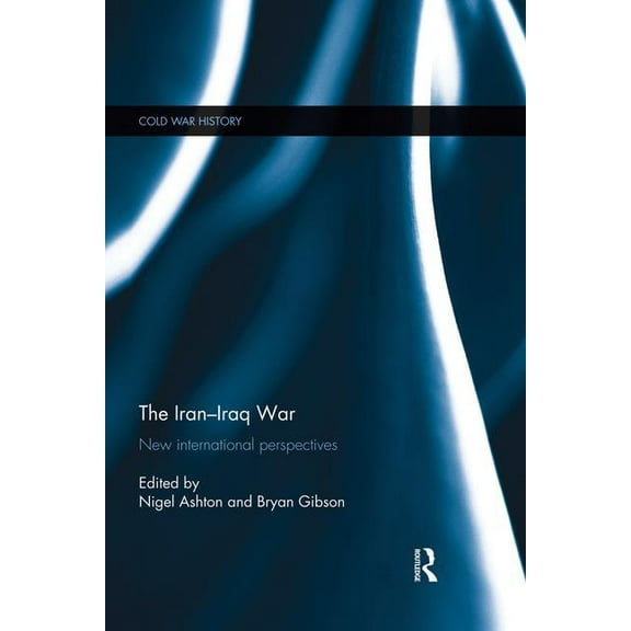 Cold War History The Iran-Iraq War: New International Perspectives, (Paperback)