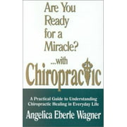 Angle View: Are You Ready for a Miracle? With Chiropractic [Paperback - Used]