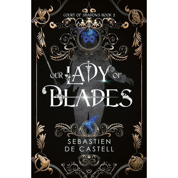 Our Lady of Blades: A Court of Shadows Novel, Perfect for Fans of Joe Abercrombie, Scott Lynch and Richard Swan, (Hardcover)