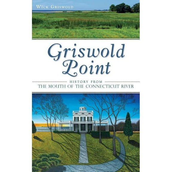 Griswold Point: History from the Mouth of the Connecticut River (Hardcover)