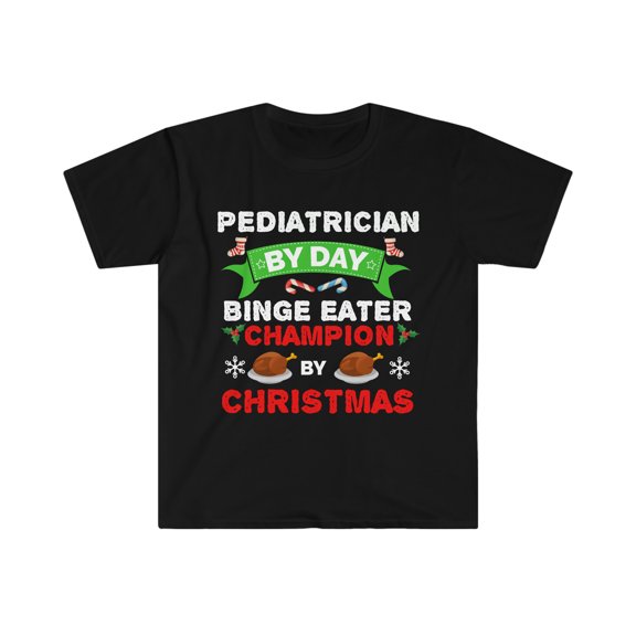 Pediatrician by day Binge Eater by Christmas Unisex T-shirt S-3XL
