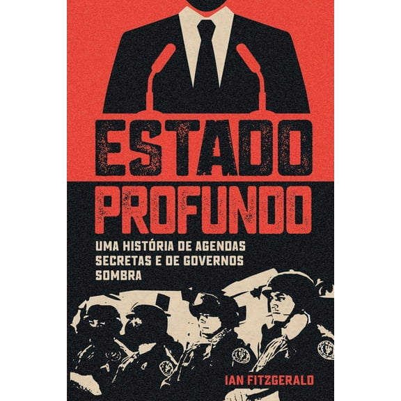 Estado profundo - uma história de agendas secretas e de governos sombra (Paperback)