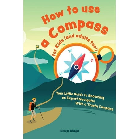 Pre-Owned How to use a compass for kids (and adults too!): Your Little Guide to Becoming an Expert Navigator With a Trusty Compass (Paperback) 3967720772 9783967720778