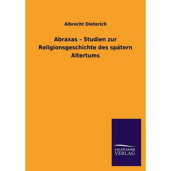 Abraxas - Studien Zur Religionsgeschichte Des Spatern Altertums (Paperback)