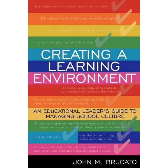 Creating a Learning Environment : An Educational Leader's Guide to Managing School Culture (Paperback)