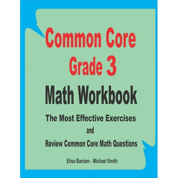 Common Core Grade 3 Math Workbook: The Most Effective Exercises and Review Common Core Math Questions, (Paperback)