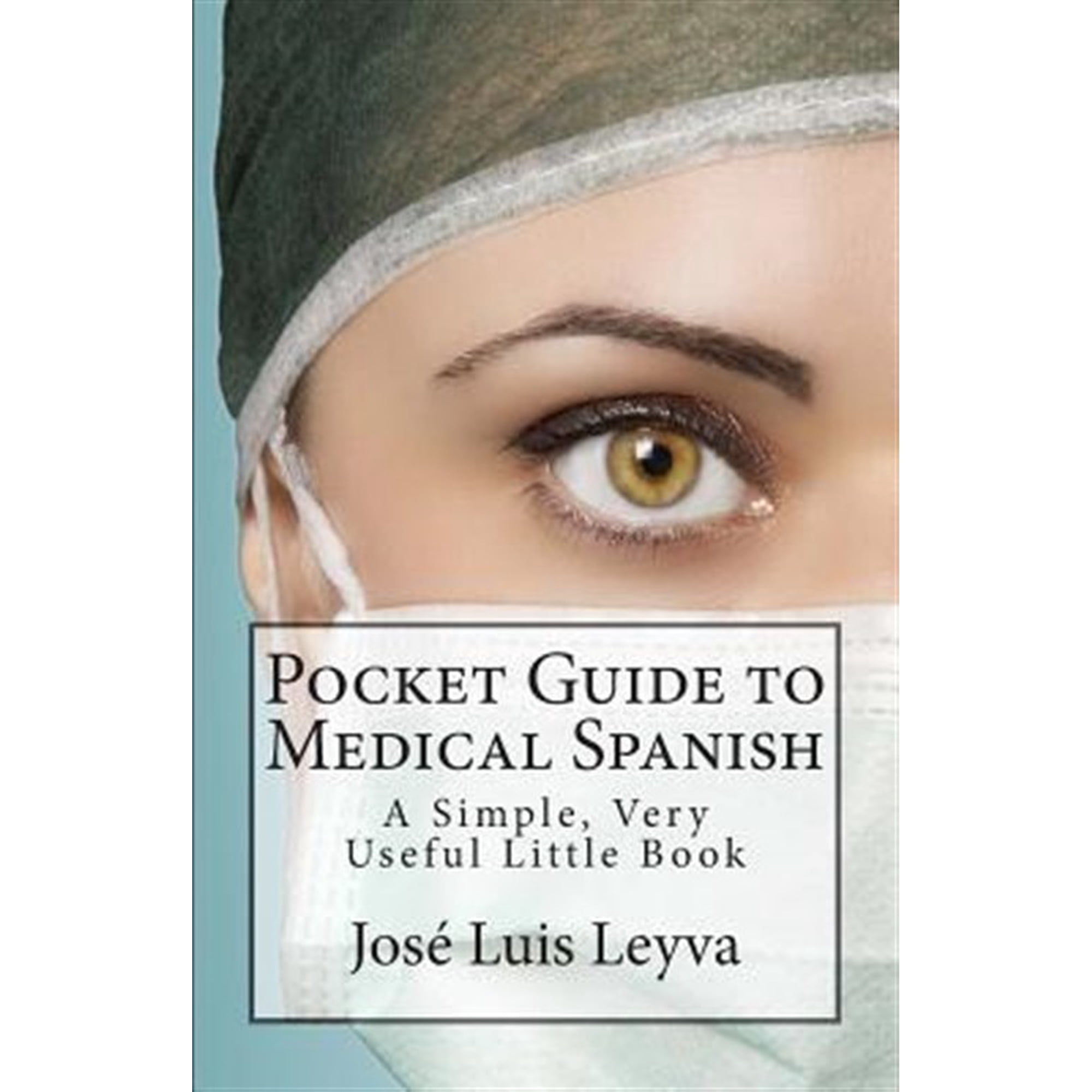 Pocket Guide to Medical Spanish: A Simple, Very Useful Little Book