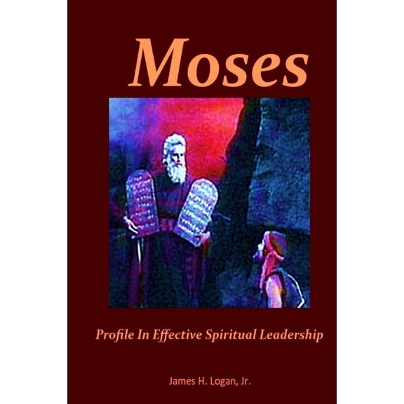 Moses: Profile In Effective Spiritual Leadership