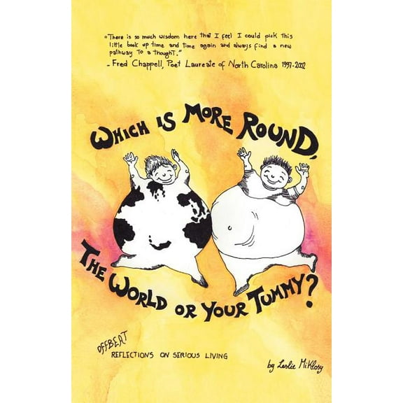 Which Is More Round, the World or Your Tummy?: Offbeat Reflections on Serious Living